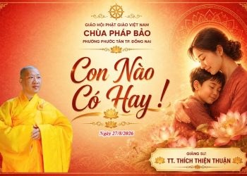 Con Nào Có Hay! -Chùa Pháp Bảo – Phường Phước Tân TP. Đồng Nai – TT.Thích Thiện Thuận-Viện Chuyên Tu