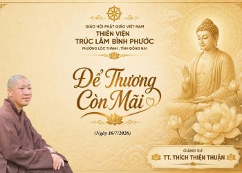 Để Thương Còn Mãi -Khóa Tu Mùa Hè Thiền Viện Trúc Lâm Bình Phước -TT.Thích Thiện Thuận Viện ChuyênTu