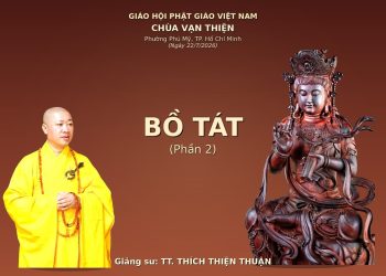 Bồ Tát ( Phần 2)-Trường Hạ Vạn Thiện-Phường Phú Mỹ-TP.Hồ Chí Minh-TT.Thích Thiện Thuận Viện ChuyênTu