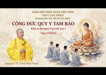 Công Đức Quy Y Tam Bảo – Khóa Tu Bát Quan Trai Giới Kỳ thứ 3 – Viện Chuyên Tu -TT. Thích ThiệnThuận