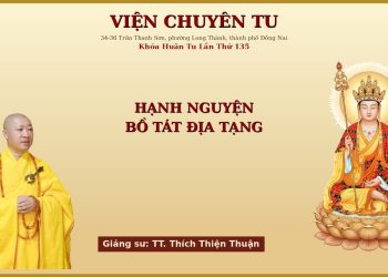.Hạnh Nguyện Bồ Tát ĐịaTạng -TT.Thích Thiện Thuận -Khóa Tu LầnThứ 135Viện Chuyên Tu -TP. Hồ Chí Minh