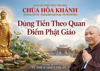 Dùng Tiền Theo Quan Điểm Phật Giáo- Chùa Hòa Khánh-Bình Lợi Trung-TP.Hồ Chí Minh.TT.Thích ThiệnThuận